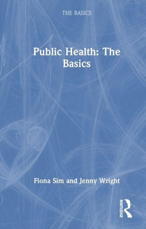 „Public Health: The Basics“ von Fiona Sim und Jenny Wright. Blaues Cover mit weißem Text und einem Routledge-Logo.