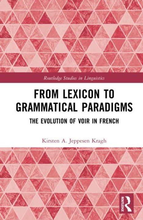 Routledge Studies in Linguistics. Titel: From Lexicon to Grammatical Paradigms. Autor: Kirsten A. Jeppesen Kragh. Rotes Muster.
