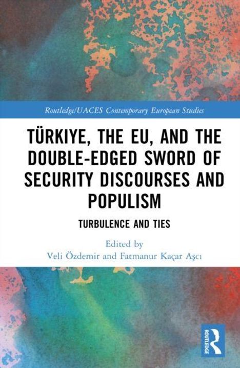 Türkei, EU, Sicherheitsdiskurse, Populismus. Herausgeber: Veli Özdemir, Fatmanur Kaçar Aşçı. Buntes Hintergrunddesign.