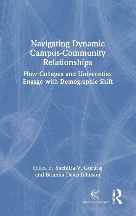 "Navigating Dynamic Campus-Community Relationships: How Colleges and Universities Engage with Demographic Shift." 