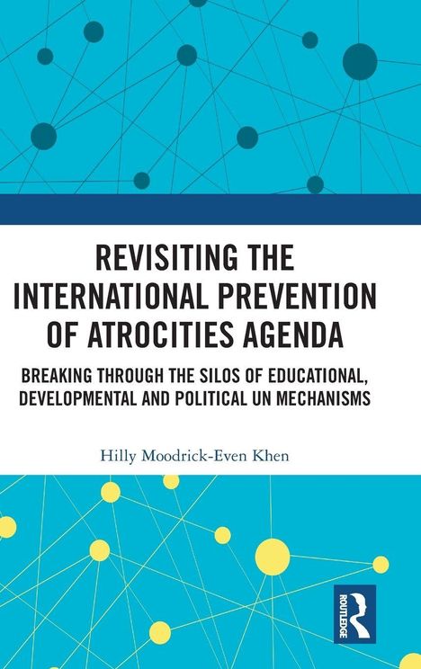 REVISITING THE INTERNATIONAL PREVENTION OF ATROCITIES AGENDA. Blau-weiße Abdeckung mit gelben Punkten und Linien.