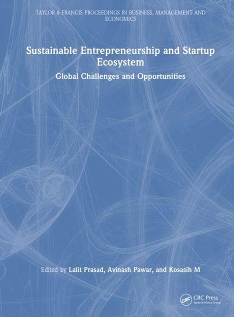Titel: "Sustainable Entrepreneurship and Startup Ecosystem". Herausgegeben von: Lalit Prasad, Avinash Pawar, Kosasih M. Hintergrund: Abstrakte Linien auf blauem Grund. CRC Press-Logo unten.
