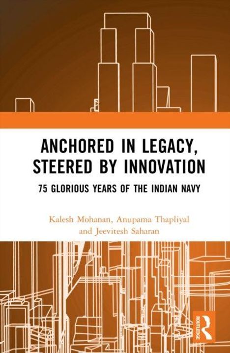 Text: "Anchored in Legacy, Steered by Innovation: 75 Glorious Years of the Indian Navy." Autoren: Kalesh Mohanan, Anupama Thapliyal, Jeevitesh Saharan. Orange-weiße Grafik mit Linien, die Gebäude andeuten.