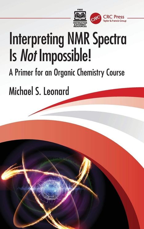 "Interpreting NMR Spectra Is Not Impossible! A Primer for an Organic Chemistry Course. Michael S. Leonard." Beleuchtete Atomstruktur.
