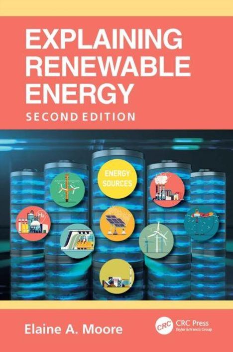 „EXPLAINING RENEWABLE ENERGY, SECOND EDITION“ von Elaine A. Moore. Bunte Illustrationen erneuerbarer Energiequellen.