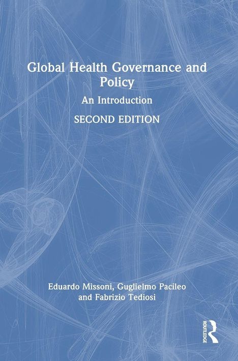 "Global Health Governance and Policy. An Introduction. Second Edition. Eduardo Missoni, Guglielmo Pacileo und Fabrizio Tediosi."