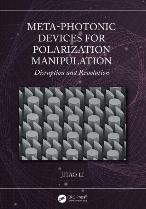 Titel: "META-PHOTONIC DEVICES FOR POLARIZATION MANIPULATION". Autor: Jitao Li. Gittermuster mit Zylindern in Grau.