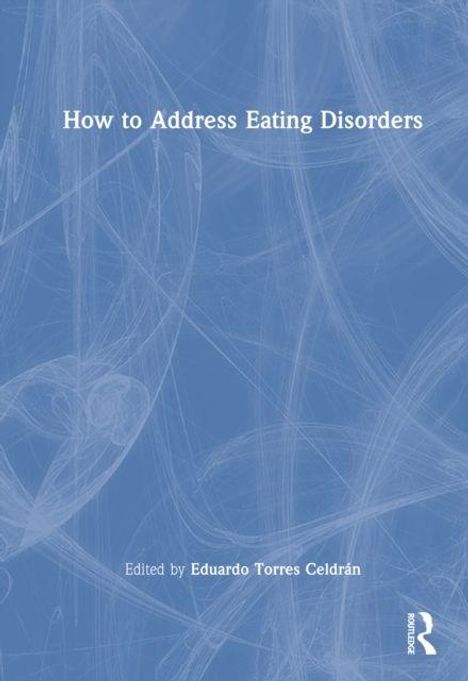 „How to Address Eating Disorders“ steht oben. Darunter „Edited by Eduardo Torres Celdrán“. Blaues Cover mit Linienmuster.