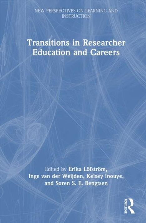 Titel: "Transitions in Researcher Education and Careers".  
Herausgeber: Erika Löfström, Inge van der Weijden, Kelsey Inouye, Soren S. E. Bengtsen.  
Blaues, strukturiertes Hintergrundmuster.