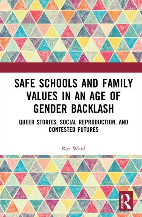 „SAFE SCHOOLS AND FAMILY VALUES IN AN AGE OF GENDER BACKLASH“ von Roz Ward. Bunte Dreiecke als Hintergrund.