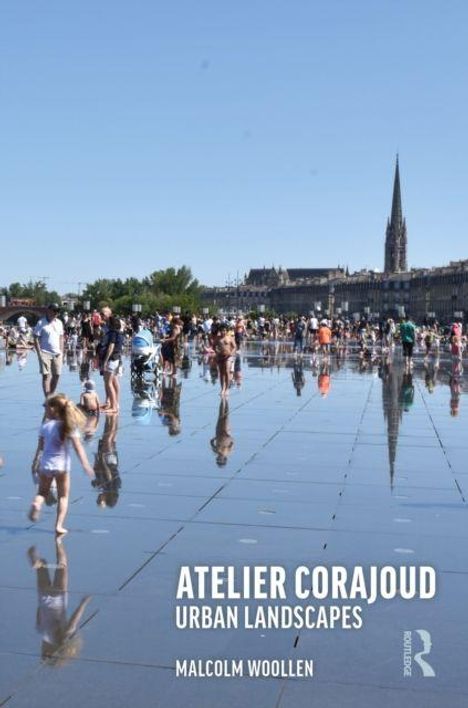 Text: "ATELIER CORAJUD URBAN LANDSCAPES MALCOLM WOOLLEN". Menschen tummeln sich auf einer spiegelnden Wasserfläche, im Hintergrund eine Kirche.