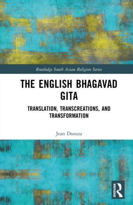 "THE ENGLISH BHAGAVAD GITA: Translation, Transcreations, and Transformation" von Jean Dsouza. Farbiger, abstrakter Hintergrund.