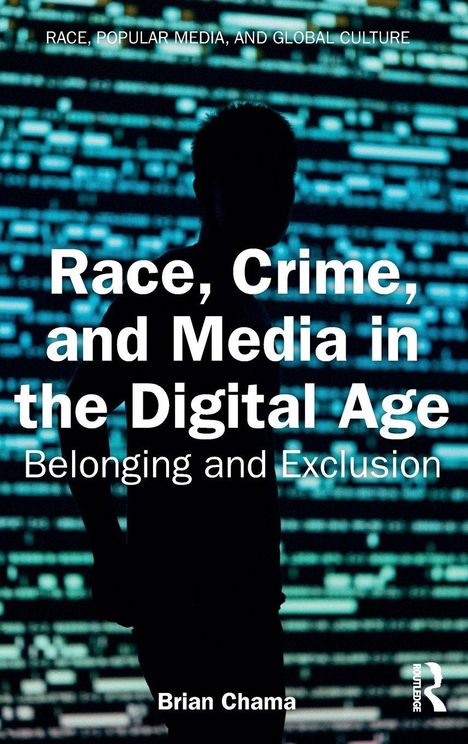 Text: „Race, Crime, and Media in the Digital Age: Belonging and Exclusion“. Silhouette vor digitalem Hintergrund.