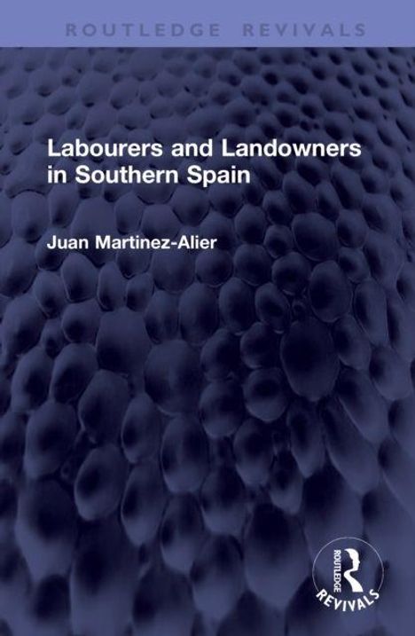 "Labourers and Landowners in Southern Spain", Juan Martinez-Alier. Strukturierter, dunkler Hintergrund.