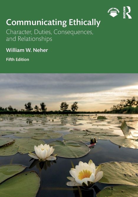 "Communicating Ethically: Character, Duties, Consequences, and Relationships" von William W. Neher, Fifth Edition. Seerosen auf einem Teich im Vordergrund, Baumlinie am Horizont bei Sonnenuntergang.