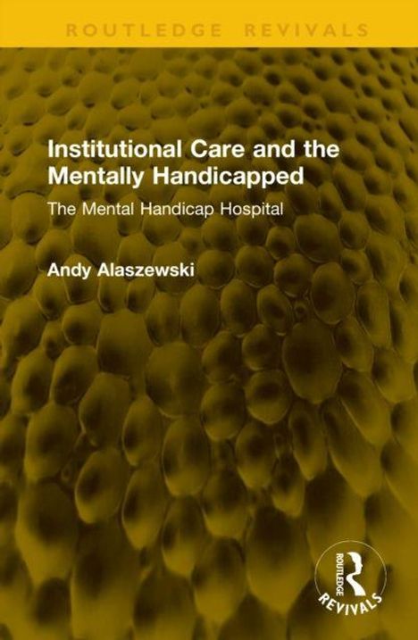 Institutional Care and the Mentally Handicapped: The Mental Handicap Hospital von Andy Alaszewski. Strukturiertes Muster.