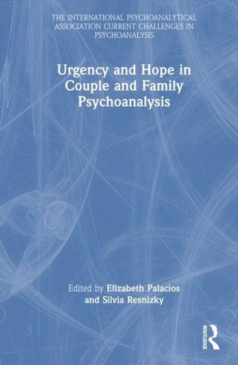 Titel: "Urgency and Hope in Couple and Family Psychoanalysis", Herausgeber: Elizabeth Palacios, Silvia Resnizky. Blau-weißer Hintergrund.