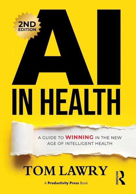 2nd Edition, AI IN HEALTH, A guide to winning in the new age of intelligent health. Tom Lawry. Gelber Hintergrund.