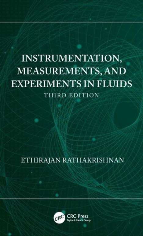 "INSTRUMENTATION, MEASUREMENTS, AND EXPERIMENTS IN FLUIDS, THIRD EDITION, ETHIRAJAN RATHAKRISHNAN." Hintergrund: grüne abstrakte Linien.