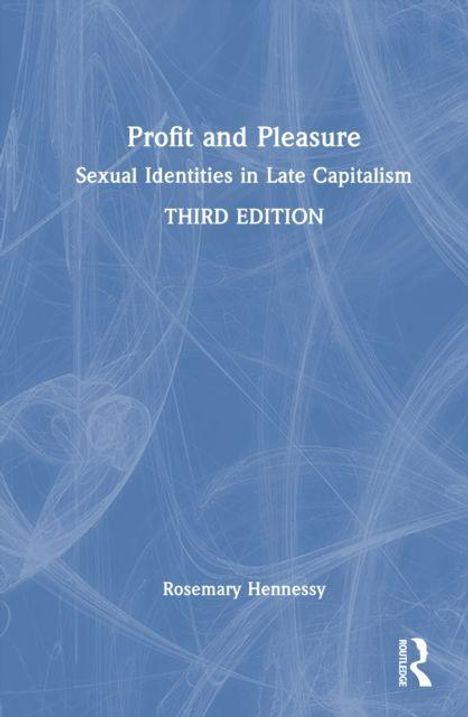 Weißer Text auf blauem Hintergrund: "Profit and Pleasure: Sexual Identities in Late Capitalism, THIRD EDITION, Rosemary Hennessy".