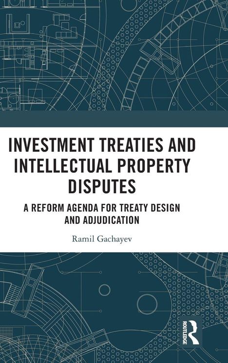 "INVESTMENT TREATIES AND INTELLECTUAL PROPERTY DISPUTES" steht auf einem Cover mit blauen technischen Zeichnungen.