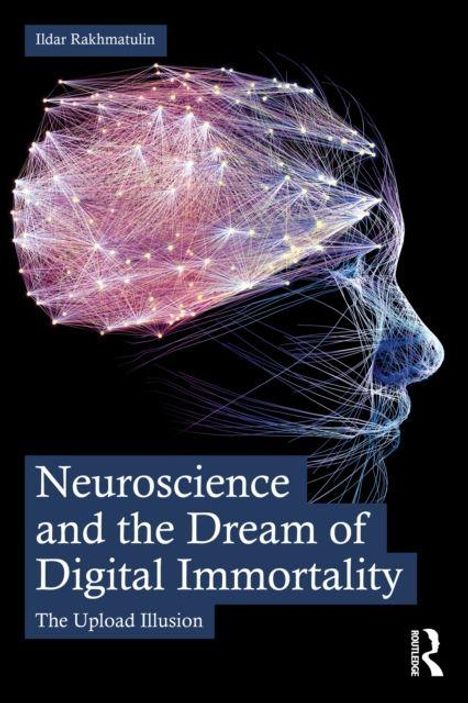 Der Text lautet: "Neuroscience and the Dream of Digital Immortality. The Upload Illusion." Eine leuchtende Illustration eines Kopfes.