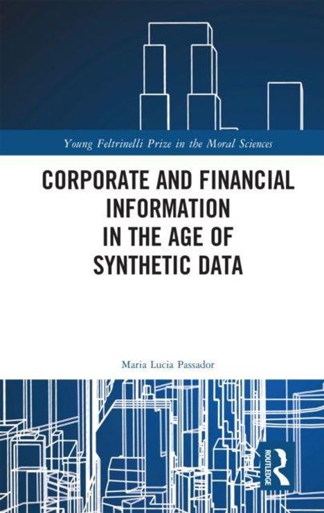 CORPORATE AND FINANCIAL INFORMATION IN THE AGE OF SYNTHETIC DATA. Maria Lucia Passador. Blaues und weißes geometrisches Design.