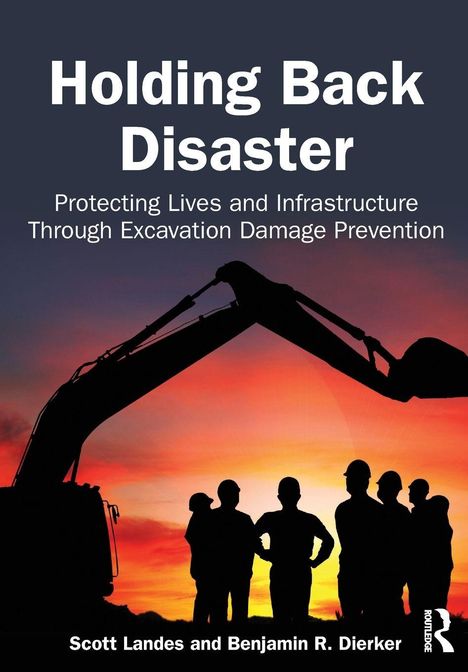 „Holding Back Disaster: Protecting Lives and Infrastructure Through Excavation Damage Prevention.“ Silhouetten von Arbeitern vor einem Bagger bei Sonnenuntergang.