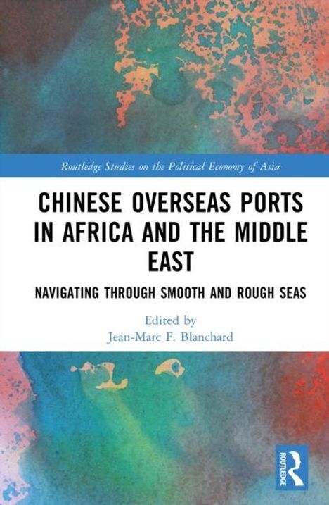 Routledge Studien über Asiens politische Ökonomie. Buch: "Chinese Overseas Ports in Africa and the Middle East", Herausgeber Jean-Marc F. Blanchard. Hintergrund mit buntem abstraktem Design.