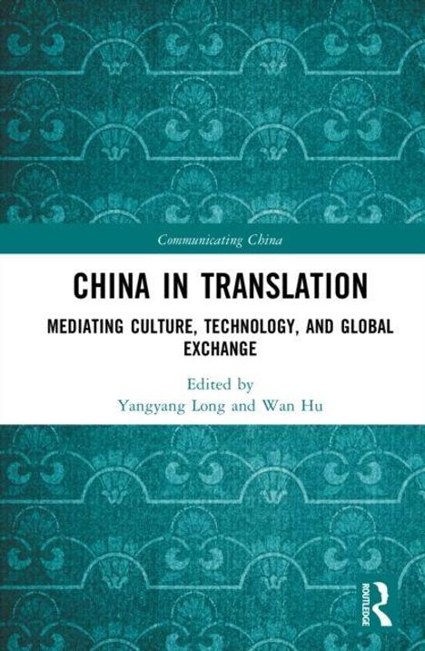 "China in Translation: Mediating Culture, Technology, and Global Exchange" von Yangyang Long und Wan Hu, mit türkisem Muster.