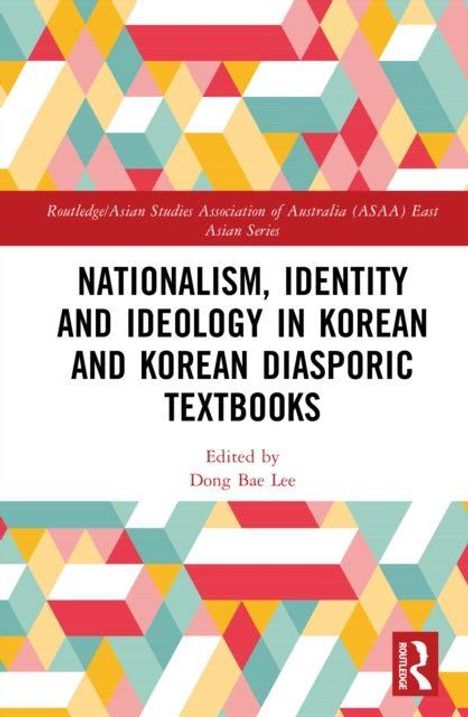 Klare, fettgedruckte schwarz-weiße Schrift in der Mitte: "Nationalism, Identity and Ideology in Korean and Korean Diasporic Textbooks". Buntes geometrisches Muster als Hintergrund.