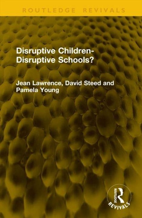 „Disruptive Children-Disruptive Schools?“ Autoren: Jean Lawrence, David Steed, Pamela Young. Honigwabenstruktur im Hintergrund.