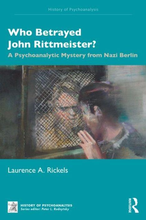 "Who Betrayed John Rittmeister? A Psychoanalytic Mystery from Nazi Berlin" von Laurence A. Rickels. Illustration zweier Männer.
