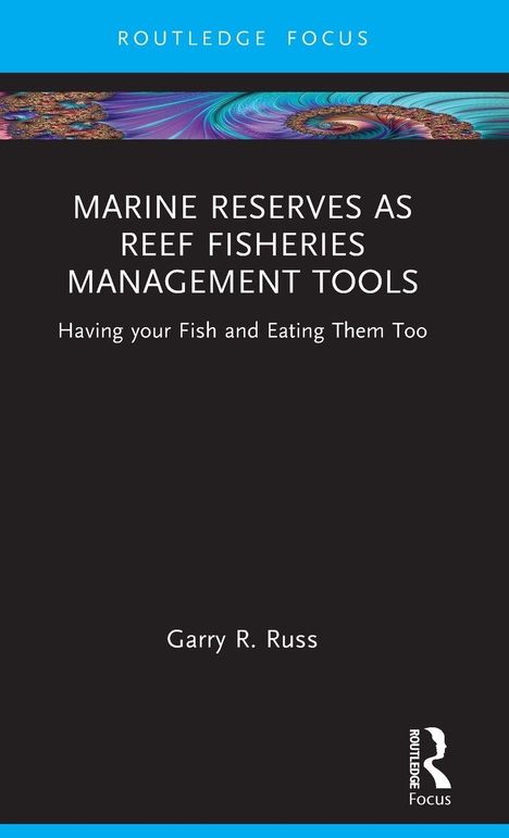 "Marine Reserves as Reef Fisheries Management Tools. Having your Fish and Eating Them Too" steht über Garry R. Russ' Namen.