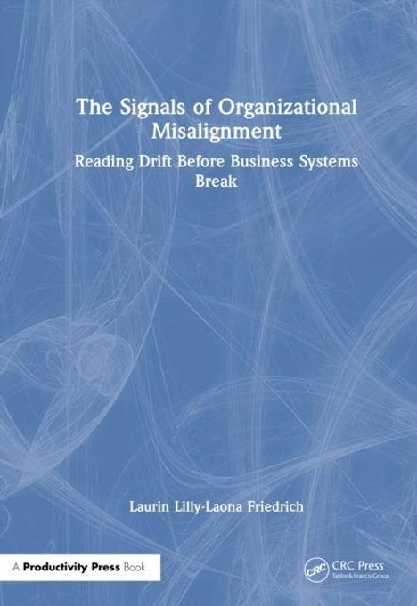 Titel: "The Signals of Organizational Misalignment. Reading Drift Before Business Systems Break." Autor: Laurin Lilly-Laona Friedrich. Blaue abstrakte Hintergrundgrafik.