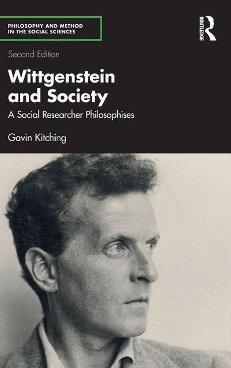 Philosophy and Method in the Social Sciences, Second Edition, Wittgenstein and Society von Gavin Kitching. Gesicht eines nachdenklichen Mannes.