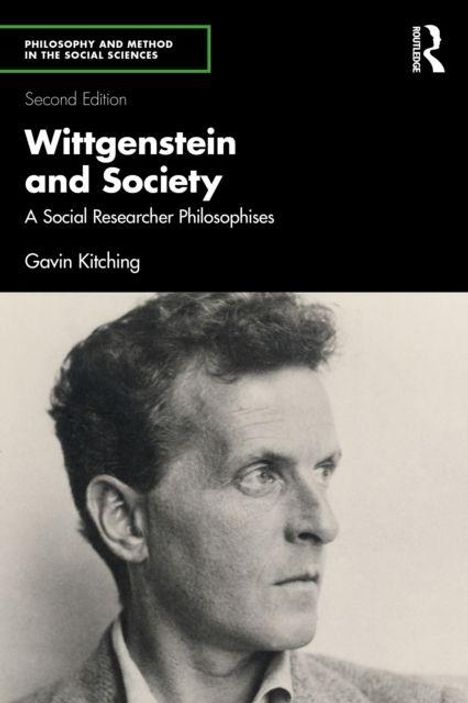 Text oben: "PHILOSOPHY AND METHOD IN THE SOCIAL SCIENCES". Titel: "Wittgenstein and Society". Autor: Gavin Kitching. Schwarz-Weiß-Foto eines Mannes.