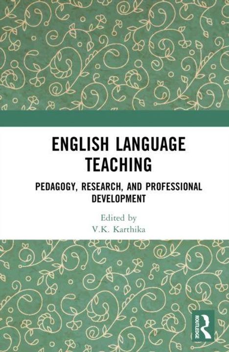 Englischsprachiger Buchtitel: "English Language Teaching: Pedagogy, Research, and Professional Development", herausgegeben von V.K. Karthika. Grüner Hintergrund mit cremefarbenem Muster.
