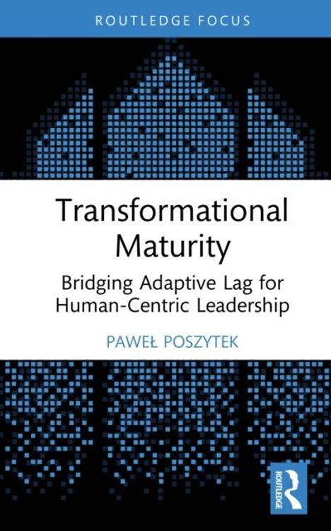 Oben steht "ROUTLEDGE FOCUS". Groß "Transformational Maturity". Autor: "PAWEŁ POSZYTEK". Logo unten rechts, blau mit stilisiertem R.