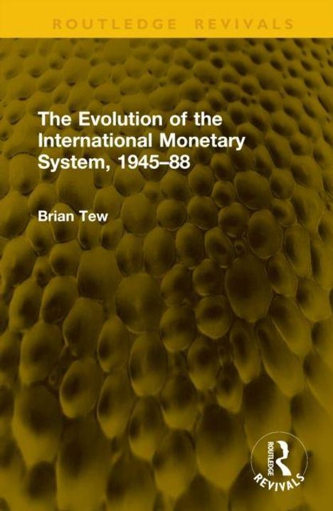 Text: "The Evolution of the International Monetary System, 1945–88" von Brian Tew. Gelbe, strukturierte abstrakte Oberfläche.
