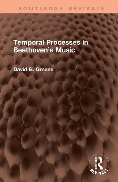 "Temporal Processes in Beethoven’s Music" von David B. Greene. Strukturierter, brauner Hintergrund mit Prägung.