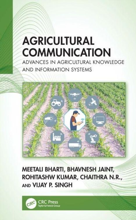 Titel: "Agricultural Communication: Advances in Agricultural Knowledge and Information Systems". Autoren: Meetali Bharti, Bhavnesh Jaint, Rohitashw Kumar, Chaithra N.R., Vijay P. Singh. Logo unten links. Illustration: Feld mit Symbolen.