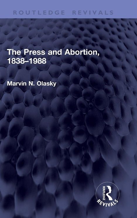 „The Press and Abortion, 1838-1988“ von Marvin N. Olasky. Ein dunkles, strukturiertes Muster im Hintergrund.