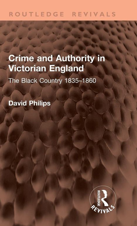 Text: "Crime and Authority in Victorian England: The Black Country 1835–1860, David Philips." Struktur mit runden Erhebungen.