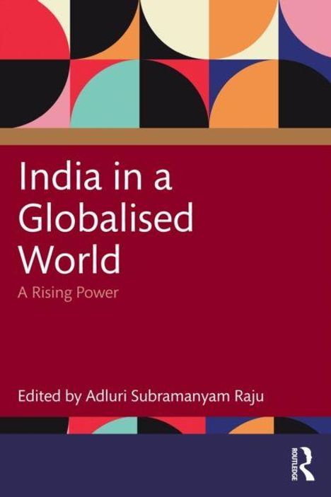 Buchtitel: "India in a Globalised World". Herausgeber: Adluri Subramanyam Raju. Geometrische Formen in bunten Farben.