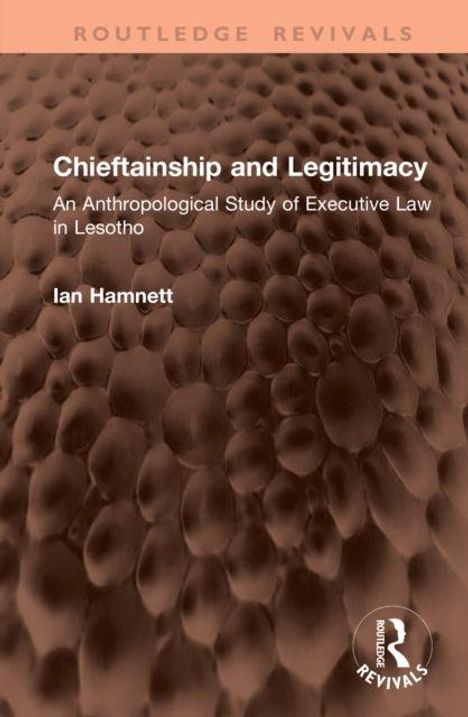 "Chieftainship and Legitimacy: An Anthropological Study of Executive Law in Lesotho" von Ian Hamnett. Hintergrund: braune Textur.