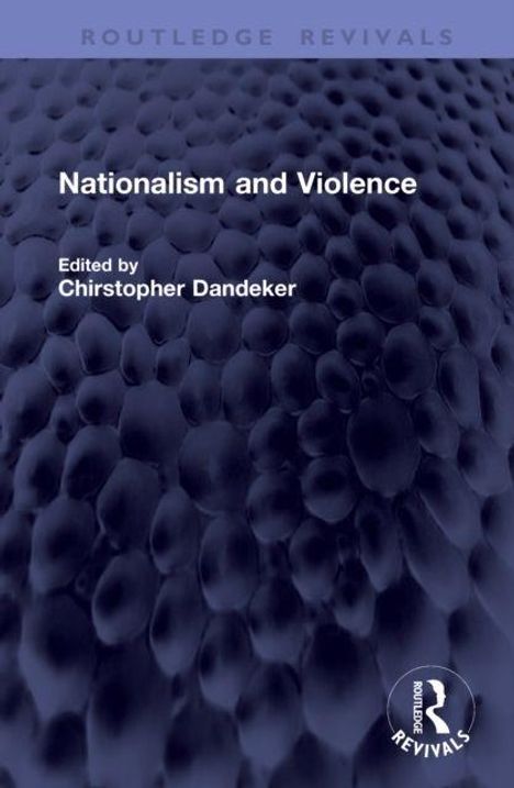 "Nationalism and Violence" von Christopher Dandeker. Strukturiertes, dunkelblaues Muster im Hintergrund, Logo unten rechts.