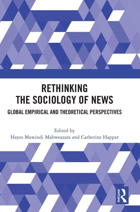 "RETHINKING THE SOCIOLOGY OF NEWS" ist der Titel eines Buchcovers, mit blauen geometrischen Mustern.