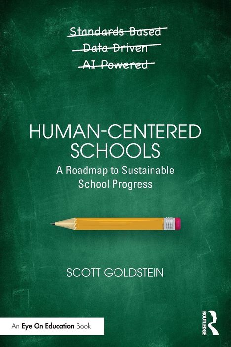 "Human-Centered Schools: A Roadmap to Sustainable School Progress" von Scott Goldstein. Illustration mit grünem Tafel-Hintergrund und einem gelben Bleistift.