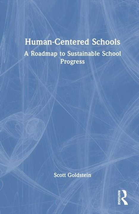 "Human-Centered Schools: A Roadmap to Sustainable School Progress" von Scott Goldstein. Blaues, abstraktes Coverdesign.